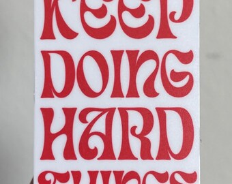 Keep Doing Hard Things vinyl sticker | Motivational sticker