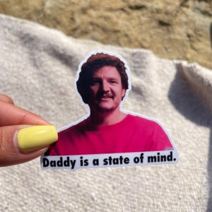 Daddy is a state of mind Pedro Pascal sticker