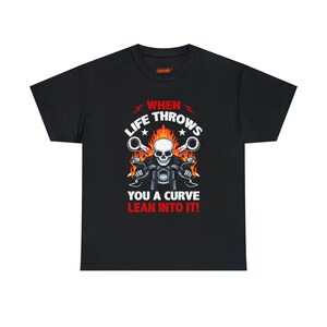 Funny Motorcyclist Biker When Life Throws You A Curve Lean Into It Bike Week Bike Night T-Shirt