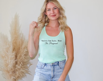 Lo siento, llego tarde pero estoy embarazada Racerback Tank Top Anuncio de embarazo Lindo regalo de camiseta sin mangas para mujeres embarazadas Mamá para ser camiseta