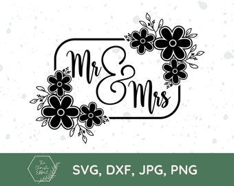 Mr and Mrs Floral Frame SVG PNG JPG, Bride Svg, Wedding Svg, Marriage Svg, Love Svg, Wedding Gift Svg, Leaves Svg, Dxf File, Cricut Cut File