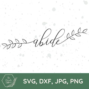 Abide SVG PNG JPG, Christian Svg, Bible Svg, Scripture Svg, Branch and Vine Svg, Remain Svg, Abiding, John 15 Svg, Dxf File, Cricut Cut File