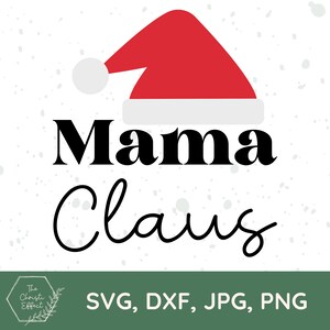 Mama Claus SVG PNG JPG, Christmas Svg, Mrs Claus Svg, Holiday Shirt Svg, Mama Sweatshirt, Christmas Pajamas Svg, Santa Hat Svg, Svg File