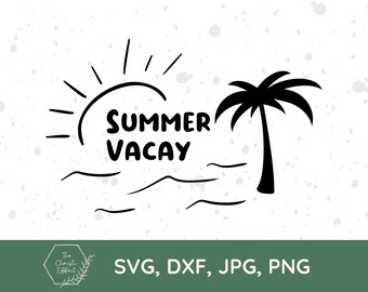 Summer Vacay SVG, Beach Palm Tree Cut Files (Digital Download)