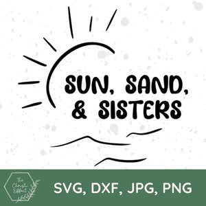Sonne Sand und Schwestern SVG PNG JPG, Urlaub svg, Vacay svg, Mädchen Reise svg, Strand svg, Schwesternschaft svg, Ozean svg, Dxf Datei, Cricut geschnitten Dateien