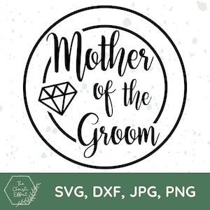 Madre dello sposo SVG PNG JPG, Matrimonio Svg, Camicia madre dello sposo Svg, Diamante Svg, Sposo Svg, Madre e figlio, Mamma Svg, File Svg