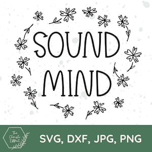 Sound Mind SVG PNG JPG, Peace of Mind, Be Kind to Your Mind, Christian Svg, Motivational Quote Svg, Inspirational, Life Quote, Svg Files