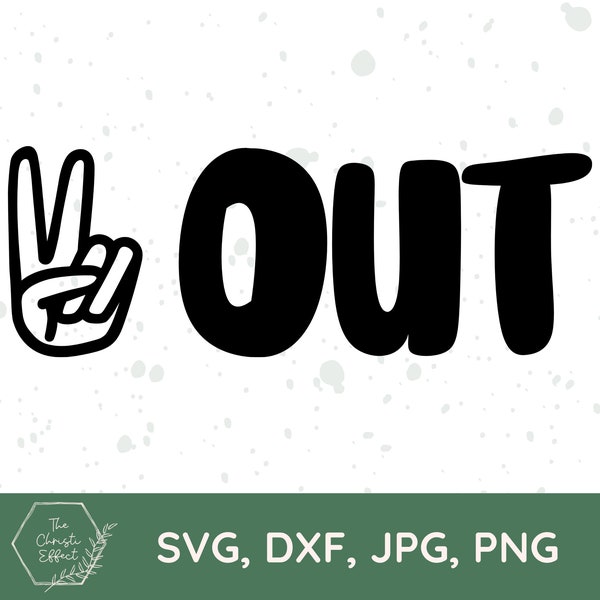 Peace Out SVG PNG JPG, Peace Sign Svg, Boho Svg, Retro Svg, Positive Vibes Svg, Hippie Vibes Svg, Funny Shirt Svg, Dxf file, Cricut Files