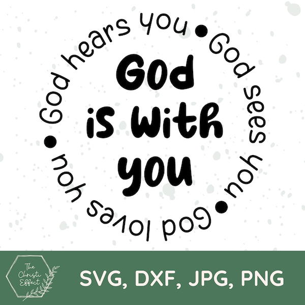 God Is With You SVG PNG JPG, Christian Svg, Bible Svg, Scripture Svg, God Sees You Svg, God Hears You Svg, God Loves You Svg, Svg files