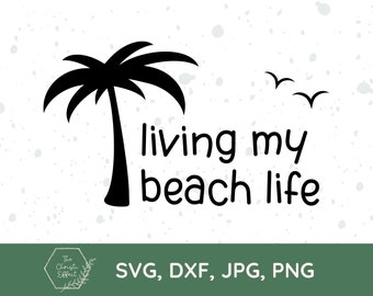 Living My Beach Life SVG, Palm Tree Ocean Design (Digital Download)