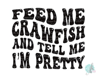 Feed Me Crawfish and Tell Me I’m Pretty Retro Font PNG| Crawfish PNG Louisiana Sublimation Design | Crawfish Louisiana Digital Design