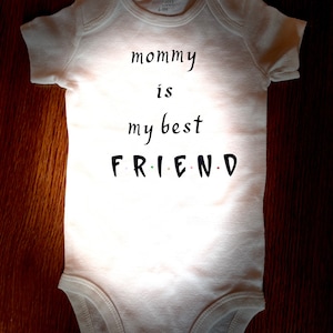 Mommy is my best friend baby onesie, whit, funny