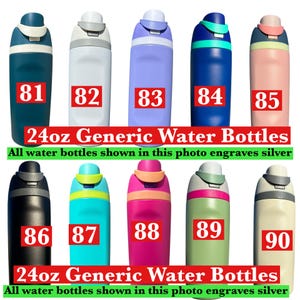May include: Ten 24oz water bottles in various colors, each featuring a flip-top lid and a numbered red label from 81 to 90. The text 24oz Generic Water Bottles and All water bottles shown in this photo engraves silver is visible on the image.