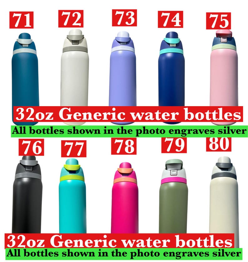 May include: A collection of ten 32oz generic water bottles labeled 71 through 80, each featuring a unique color scheme and a flip-top lid. The bottles are displayed in two rows, and the text states that all bottles shown in the photo engrave silver.