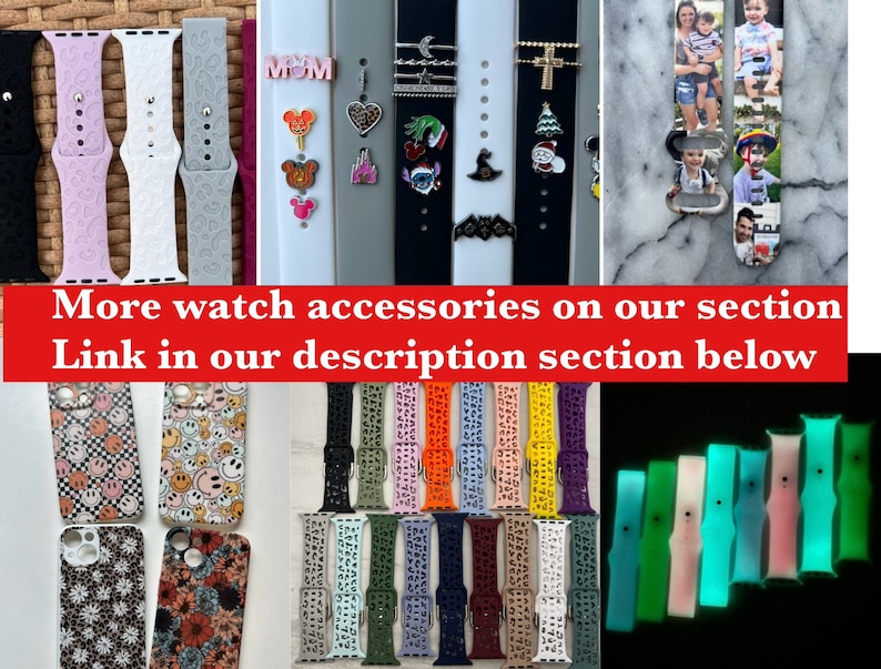 May include: A variety of watch accessories, including silicone bands in various colors and patterns, and decorative charms. The image also displays phone cases with smiley faces and floral designs. Text on the image reads "More watch accessories on our section. Link in our description section below."