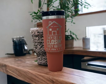 they see me closing they hating tumbler|40oz marketing tumbler real estate agent|Marketing for real estate agent|real estate closing gift