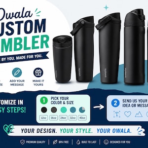 May include: Five matte black Owala tumblers of varying heights and lid styles. Text reads Owala CUSTOM TUMBLER, MADE BY YOU. MADE FOR YOU. CUSTOMIZE IN 2 EASY STEPS! PICK YOUR COLOR & SIZE, ADD YOUR MESSAGE, MAKE IT YOURS, YOUR DESIGN. YOUR STYLE. YOUR OWALA.
