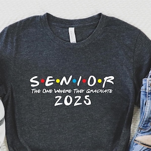 Senior The One Where They Graduate 2025, High School Graduation, Friends Senior Graduate Class Shirt, Collage Graduation Gift Sweatshirt,