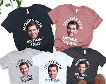 Custom Birthday Photo Name Shirt, My Birthday Shirt, Personalized Photo Birthday Party Tee, 50th Birthday, 30th Birthday Crew Matching Shirt