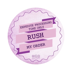 May include: Purple and pink circle with a white background and the text "Expedite Processing Time Only Rush My Order" with the logo "EGO Design & Graphics" at the bottom.
