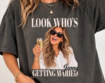 Look Who’s Getting Married Comfort Colors Shirt, Custom Bride Photo Name Tees, Personalized Wedding Shirt Bridal