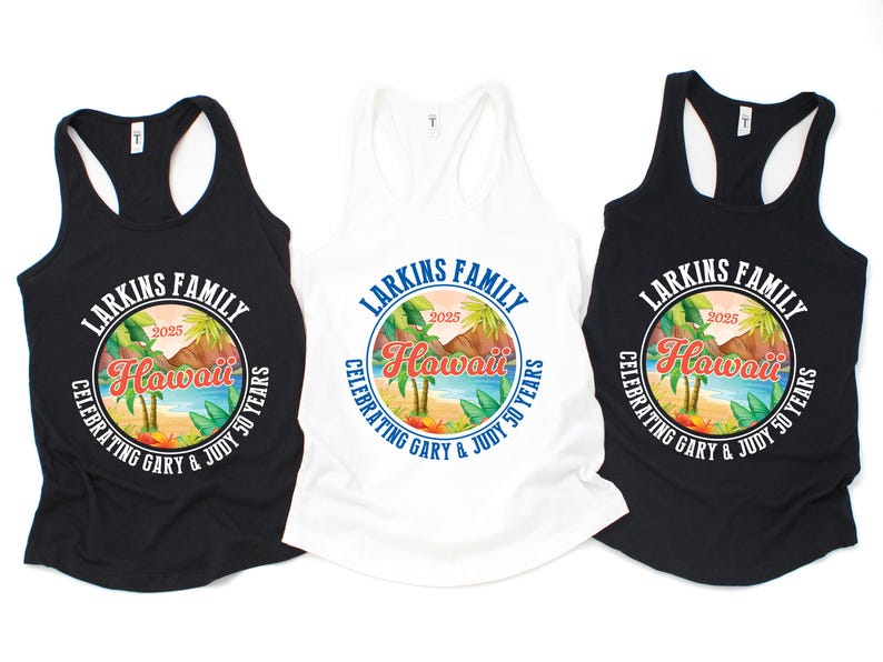 May include: Three tank tops, two black and one white, each featuring a circular design with the text "Larkins Family Hawaii 2025 Celebrating Gary & Judy 50 Years." The design includes a beach scene with palm trees and mountains.