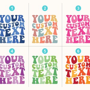 May include: Six colorful designs with the words "YOUR CUSTOM TEXT HERE" in a retro font. Each design features a different color scheme: blue, orange, pink, purple, green, and red. The designs are on a white background.