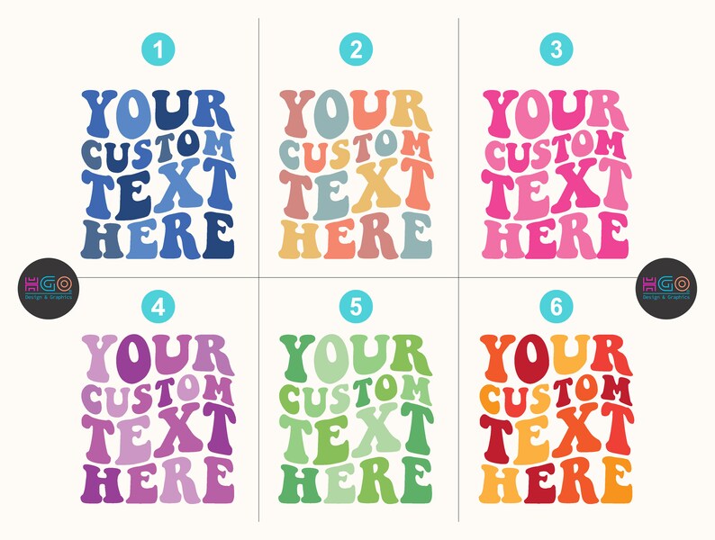 May include: Six colorful designs with the words "YOUR CUSTOM TEXT HERE" in a retro font. Each design features a different color scheme: blue, orange, pink, purple, green, and red. The designs are on a white background.