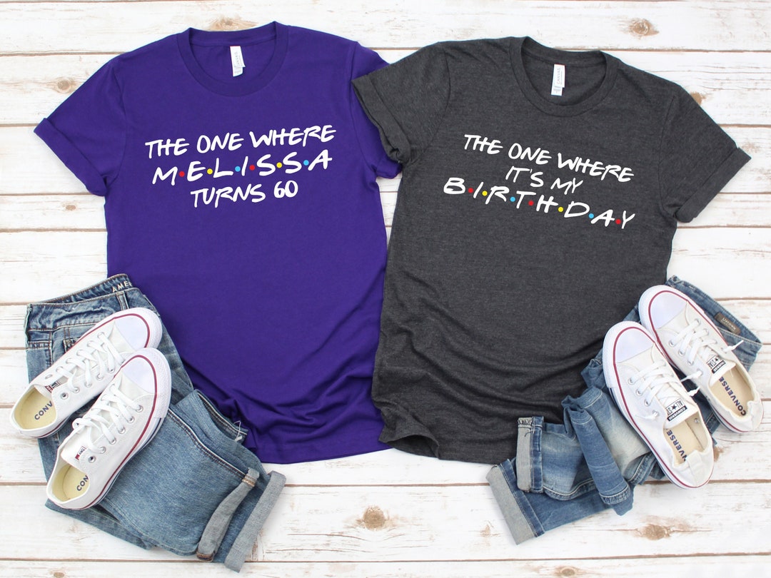 Friends Birthday Shirts the One Where It's My Birthday Etsy