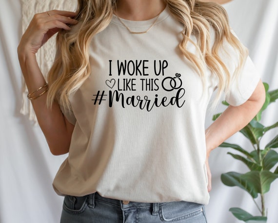 I Woke up Like This Funny Just Married Shirts Wedding Shirts