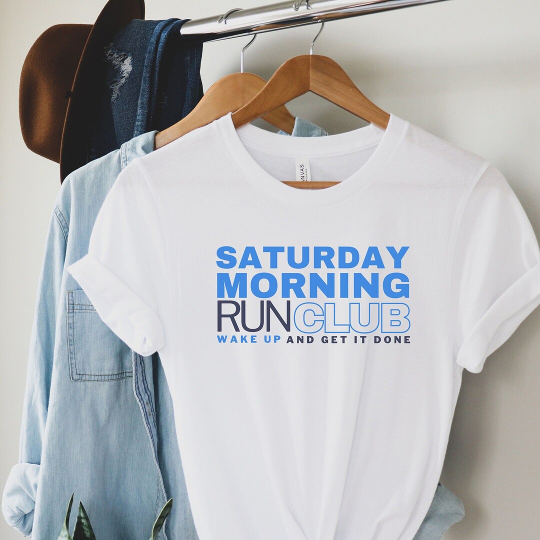 Saturday Morning Run Club Wake up and Get It Done Shirt Run Etsy