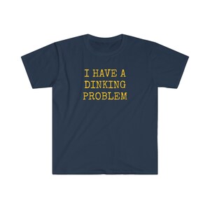 T-shirt de pickleball, cadeau pour joueur de pickleball, cadeaux drôles de pickleball, ajouter un t-shirt - J&#39;ai un problème de dinking - T-shirt Softstyle unisexe