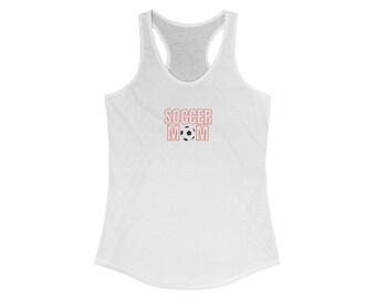 Koszulka damska Soccer Mom Ideal Racerback Tank, koszulka bez rękawów Soccer Mom, prezent dla mamy piłkarza, fanka mamy piłkarza, prezent na Dzień Matki Soccer