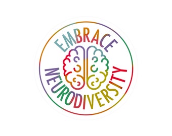 May include: A white circle sticker with a rainbow colored brain outline in the center. The text "EMBRACE NEURODIVERSITY" is written around the brain in a rainbow color gradient.