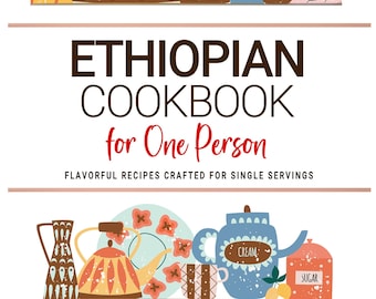 May include: An illustrated cookbook cover with the title "ETHIOPIAN COOKBOOK for One Person". The image features colorful kitchenware, including mugs, teapots, and utensils. The text "FLAVORFUL RECIPES CRAFTED FOR SINGLE SERVINGS" is also present.