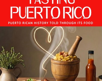 TASTING PUERTO RICO — Why Puerto Rican cuisine tastes the way it does: geography, colonialism, migration, and the survival of identity.
