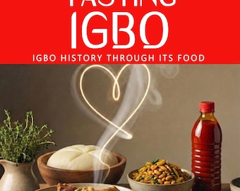 May include: A book cover with the title "Tasting Igbo" in large white letters on a red background. The image features various Igbo dishes, a bottle of red liquid, and the text "Igbo History Through Its Food."