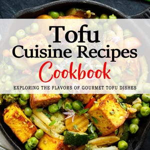 Tofu-Rezepte – Tofu-Rezepte, Tofu-Kochbücher, Tofu-Gerichte, Tofu-Mahlzeiten, Kochbücher, Kochideen, Tofu