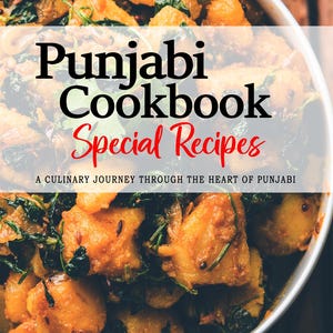 Punjabi Cookbook - A Culinary Journey through the Heart of Punjabi, Punjabi Recipes, Punjabi Recipe, Punjabi Cookbooks