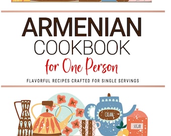 May include: An illustrated cookbook cover with the title "Armenian Cookbook for One Person." The image features colorful kitchenware, including mugs, teapots, and utensils. The text "Flavorful Recipes Crafted for Single Servings" is also present.