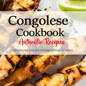 Könnte beinhalten: Ein kongolesisches Kochbuch mit authentischen Rezepten. Das Cover zeigt eine Nahaufnahme von gegrillten Hähnchenspießen auf einem Teller mit Limettenspalten und Petersilie.
