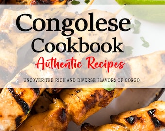 May include: A Congolese Cookbook featuring authentic recipes. The cover features a close-up of grilled chicken skewers on a plate with lime wedges and parsley.