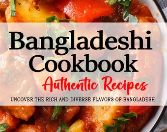 May include: A close-up of a bowl of Bangladeshi food. The food is a stew with potatoes, peppers, and meat in a red sauce. The text "Bangladeshi Cookbook Authentic Recipes" is superimposed on the image. The text "UNCOVER THE RICH AND DIVERSE FLAVORS OF BANGLADESH" is below the title. The text "SHARMIN L. AKTER" is at the bottom of the image.