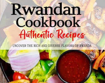May include: A cookbook titled "Rwandan Cookbook: Authentic Recipes" with a photo of grilled chicken skewers with peppers, onions, and tomatoes on a bed of lettuce. The text "Uncover the rich and diverse flavors of Rwanda" is below the title. The author's name, "Naomi Uwimana", is at the bottom of the page.