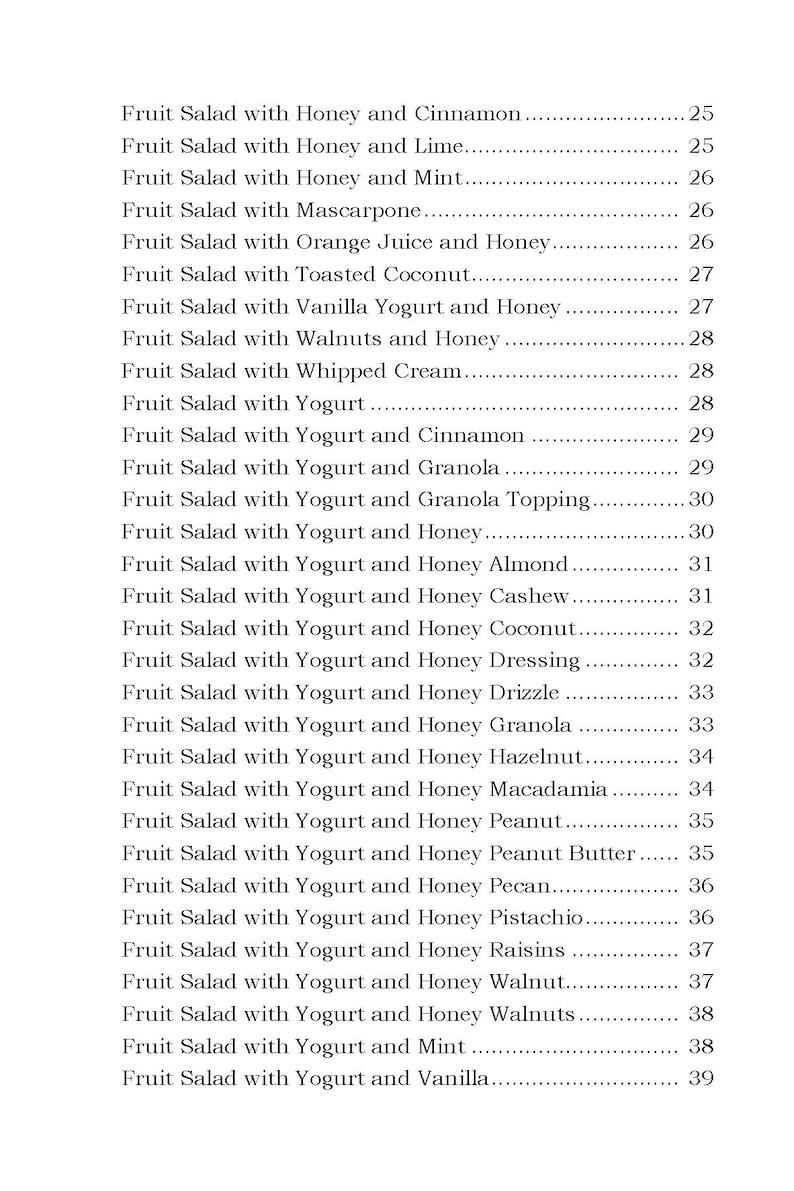 May include: A list of fruit salad recipes with yogurt and honey, including variations with different fruits, nuts, and toppings. The list includes options like cinnamon, lime, mint, mascarpone, orange juice, toasted coconut, vanilla yogurt, walnuts, whipped cream, granola, almond, cashew, coconut, dressing, drizzle, hazelnut, macadamia, peanut, peanut butter, pecan, pistachio, raisins, walnut, and vanilla.