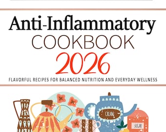 Anti-Inflammatory Cookbook 2026. Flavorful Recipes for Balanced Nutrition, Everyday Wellness. Healing Anti-Inflammatory Meals. Cooking Guide