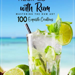 Peut inclure: Une couverture de livre avec un verre de cocktail au rhum avec du citron vert et de la menthe, une scène de plage en arrière-plan et le texte "Cocktail Recipes with Rum Mastering the Rum Art 100 Exquisite Creations" et "Janet Johns".