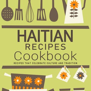 Peut inclure: Couverture de livre de cuisine de style rétro avec le titre "HAITIAN RECIPES COOKBOOK". Le design présente des ustensiles de cuisine, une cafetière et des motifs floraux orange, marron et blancs sur fond vert clair. L'auteur est Janet Johns.