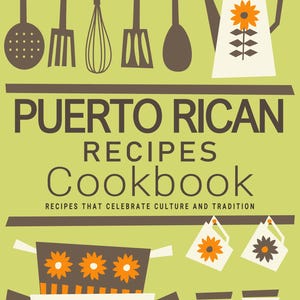 Puerto Rican Recipes Cookbook - Puerto Rican Cookbook, Puerto Rican Recipes, Puerto Rico Meal, Puerto Rico Cookbook