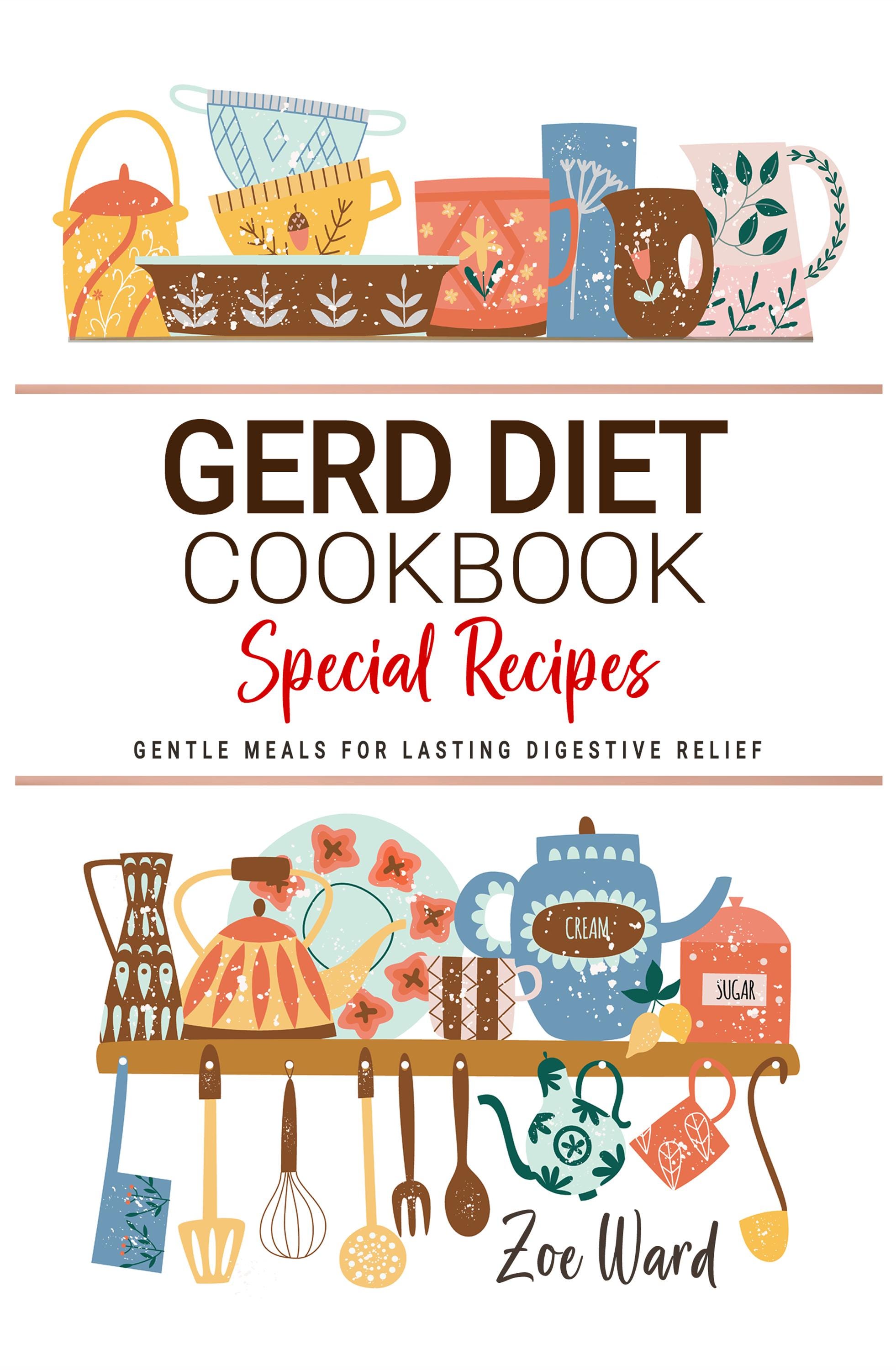 Gerd Recipes.pdf GERD Diet Cookbook . Gentle Meals for Lasting Digestive Relief ...